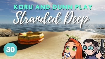 Stranded Deep Sundays with @dhdunn [PART 30]