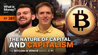 Famous The Nature of Capital and Capitalism | Bitcoin is Venice Series | Episode 1 (WiM381) Wealth