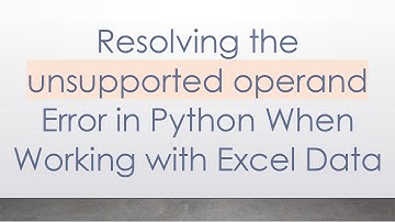 Resolving the unsupported operand Error in Python When Working with Excel Data