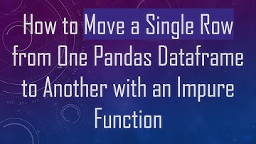How to Move a Single Row from One Pandas Dataframe to Another with an Impure Function