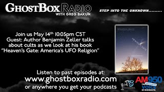 GhostBox Radio - Heaven’s Gate: America’s UFO Religion w/ Benjamin Zeller 5.14.24