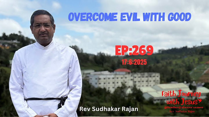 Overcome Evil With Good | Faith Journey With Jesus | Rev Sudhakar Rajan | EP : 269