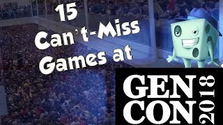 15 Can't Miss Games at Gen Con 2018 - with Tom Vasel
