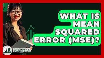 What Is Mean Squared Error (MSE)? - The Friendly Statistician