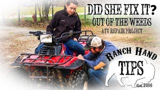 Did She Fix It? Out Of The Weeds Part 5 ATV Repair - Ranch Hand Tips