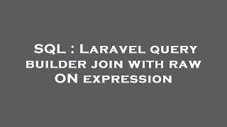 SQL : Laravel query builder join with raw ON expression