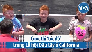 Cuộc thi ‘tóc đỏ’ trong Lễ hội Dâu tây ở California | VOA Tiếng Việt