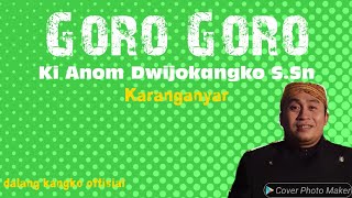 Goro  Goro Bersama Ki Anom Dwijo Kangko