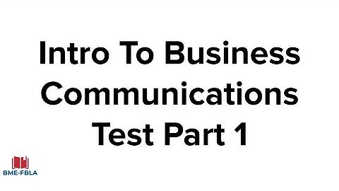 FBLA Introduction To Business Communications Test Part 1