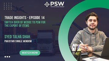 PSW - Trade Insights – Episode 14 - Switch over of WEBOC to PSW for the Export of Items