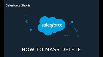 How to mass Delete in Salesforce