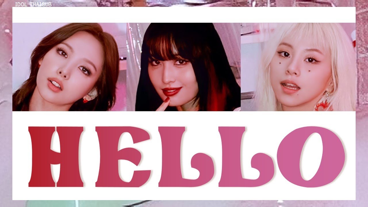 [THAISUB] TWICE (NAYEON,MOMO,CHAEYOUNG) - HELLO #ไอดอลไทยซับ - YouTube
