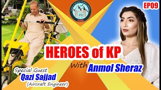 Heroes of KP with Anmol Sheraz | Special Guest: Qazi Sajjad (Inventor of Ultralite Helicopter)