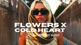 Miley Cyrus - Flowers x Cold Heart ft Elton John Dua Lipa (Rockwidit Mashup)