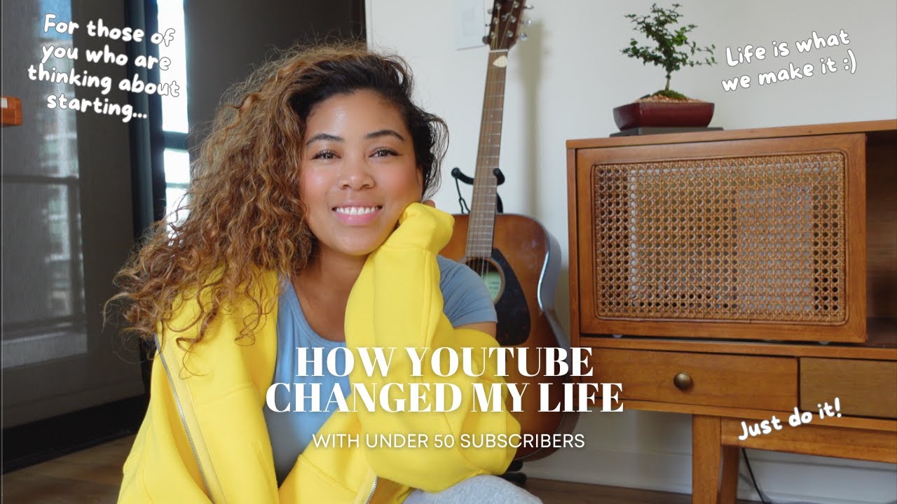 How Youtube Has Changed My Life (with under 50 subscribers): Embracing ...