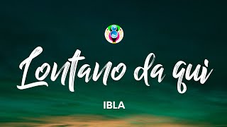 IBLA - Lontano da qui (Testo/Lyrics)