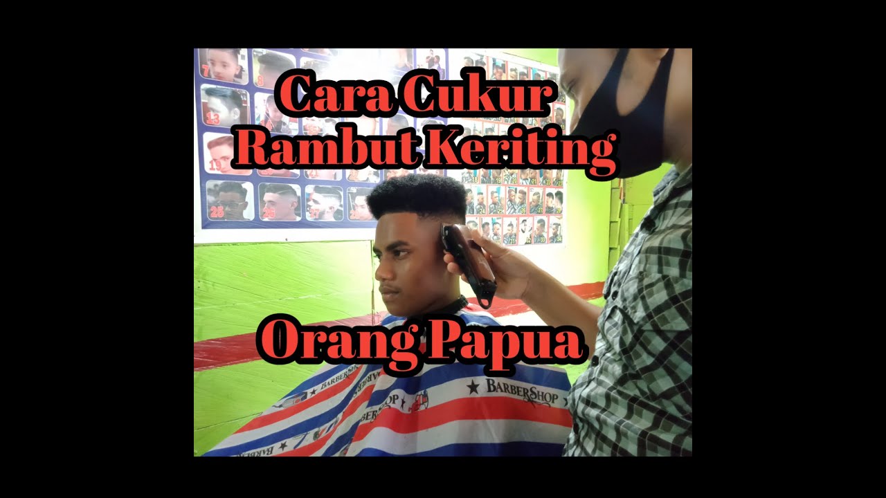 Cara  Cukur Rambut  keriting orang  Papua  YouTube