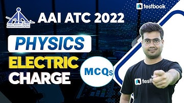 AAI ATC Physics Lectures 2022 | Electrical Charge | MCQS & Important Question | Mohit Sir