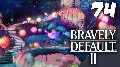 Lets Blindly Play Bravely Default II: Part 74 - Faraway Hometown
