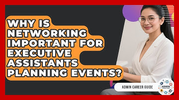 Why Is Networking Important For Executive Assistants Planning Events? - Admin Career Guide