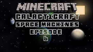 Galacticraft - Space Machines (Episode 6)