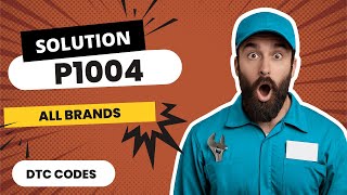 ⚠️ P1004 Code: CAUSES and SOLUTIONS【2025】⚠️