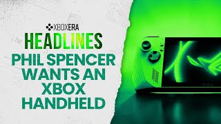 Phil Spencer Wants an Xbox Handheld - March 26th, 2024 | LIVE | Headlines
