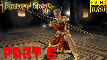 PRINCE OF PERSIA SANDS OF TIME Gameplay Walkthrough 1080 60fps  PART 6