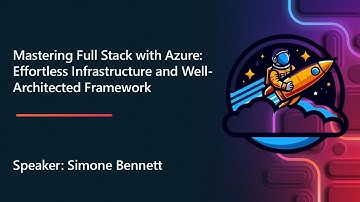 Mastering Full Stack with Azure: Effortless Infrastructure and Well-Architected Framework