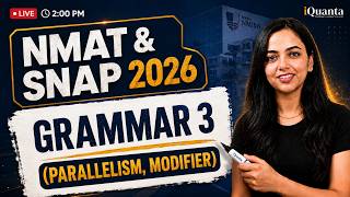 NMAT & SNAP 2026 Practice Session | Grammar 3 | Parallelism, Modifier | iQuanta