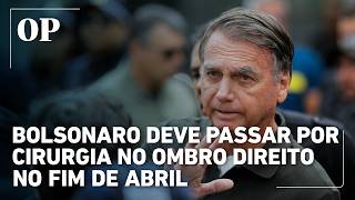 Médico diz que Jair Bolsonaro deve passar por cirurgia no ombro direito no fim de abril