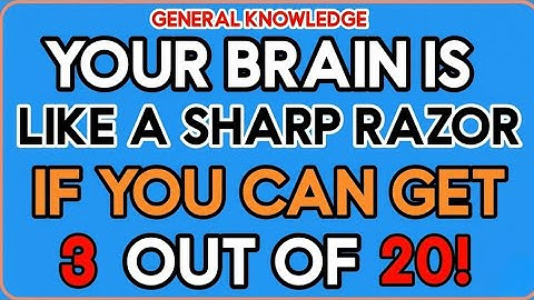 YOUR BRAIN IS VERY SHARP IF YOU CAN GET 3 OUT OF 20! | P E G| Extreme General Knowledge Quiz