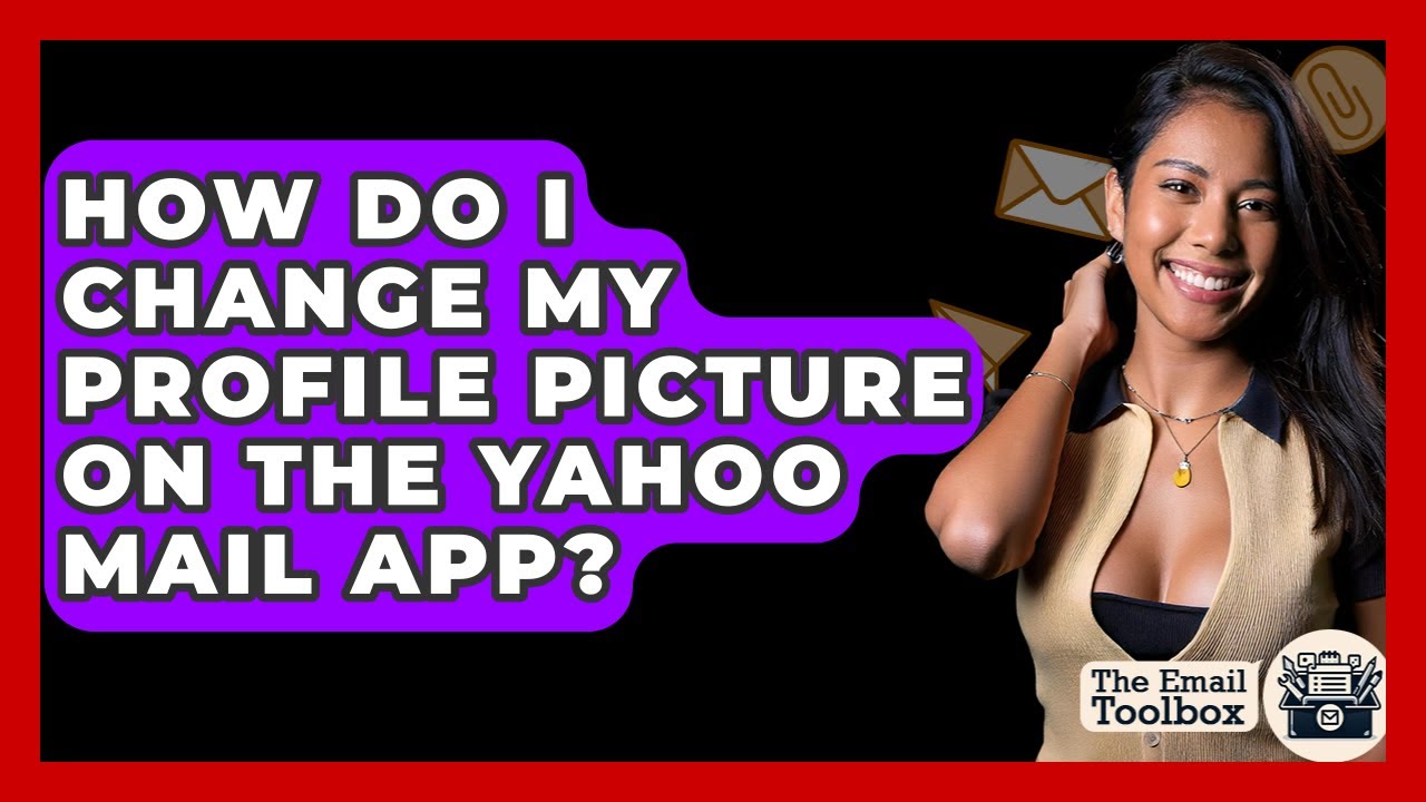 How Do I Change My Profile Picture On The Yahoo Mail App? - TheEmailToolbox.com