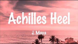 Achilles Heel (LYRICS) - J.Maya