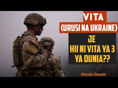VITA YA URUSI NA UKRAIN (JE NI VITA YA 3 YA DUNIA??)