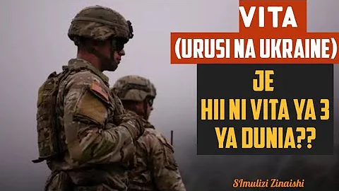 VITA YA URUSI NA UKRAIN (JE NI VITA YA 3 YA DUNIA??)