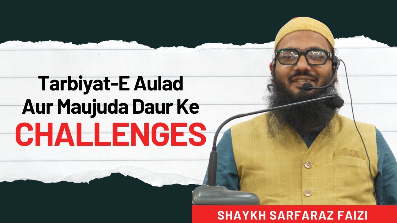 Tarbiyat-E Aulad Aur Maujuda Daur Ke Challenges | Shaykh Sarfaraz Faizi | Ijlas-E Aam