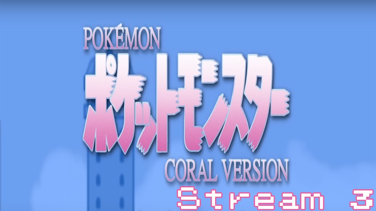 Pokémon Coral 2022 Demo - Stream 3
