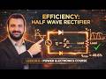 Efficiency of Half Wave Rectifier - Lesson 6 - Power Electronics Course