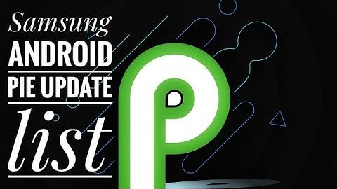 Samsung devices confirm android pie update list || j7 pro, j7 duo, j7 max, s7 and s7 edge etc.
