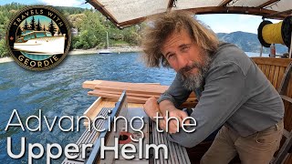 Ep 313 - Advancing the Upper Helm - Living Aboard a Wooden Boat - Travels With Geordie