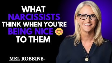 What Narcissists THINK When You’re Being Nice 😊 To Them | MEL ROBBINS motivational speech