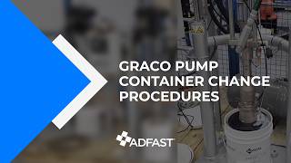 Adfast: Graco pump container change procedures