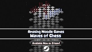 Waves of Chess - Launch Trailer | Available Now on Steam Waves of Chess - Launch Trailer | Available Now on Steam
