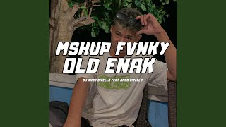 Mshup Fvnky Old Enak
