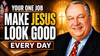 David Gibbs - Your One Job as a Christian: Make Jesus Look Good Every Day