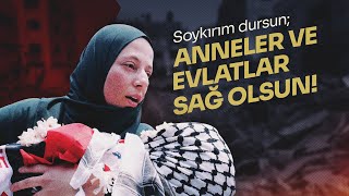 Soykırım dursun; anneler ve evlatlar sağ olsun. #FilistinliAnneler