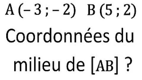 Comment calculer les coordonnées du point I milieu du segment AB ?