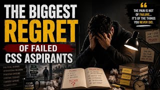 5 Biggest Regrets of Failed CSS Aspirants | Don't Make These Mistakes | CSS 2027