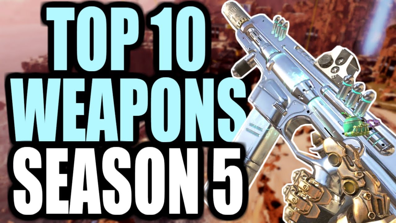 TOP 10 WEAPONS TO USE IN APEX LEGENDS SEASON 5